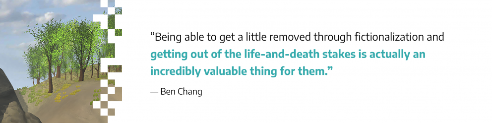 “Being able to get a little removed through fictionalization and getting out of the life-and-death stakes is actually an incredibly valuable thing for them.” Quote by Ben Chang